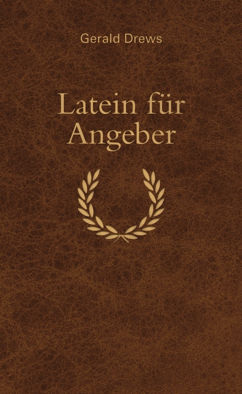 Latein f&uuml;r Angeber - Gerald Drews