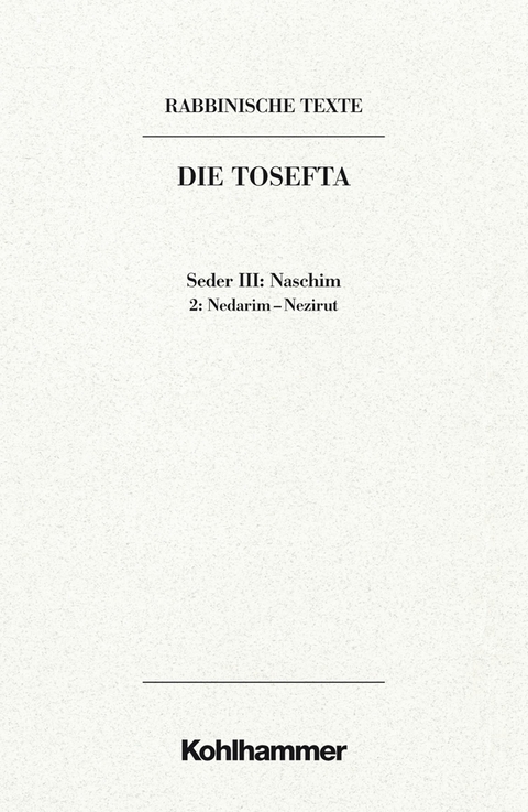Rabbinische Texte, Erste Reihe: Die Tosefta. Band III: Seder Naschim - Daniel Schumann