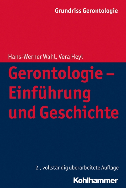 Gerontologie - Einf&uuml;hrung und Geschichte - Hans-Werner Wahl, Vera Heyl