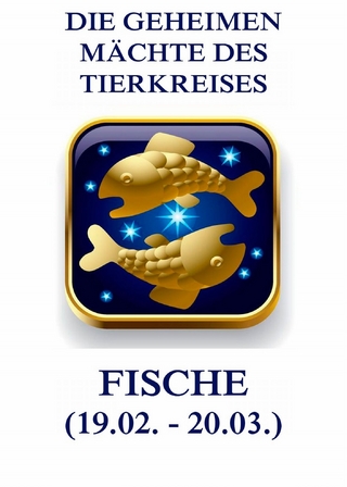 Die geheimen Mächte des Tierkreises - Die Fische