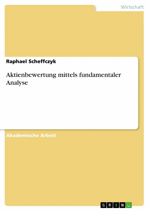 Aktienbewertung mittels fundamentaler Analyse - Raphael Scheffczyk