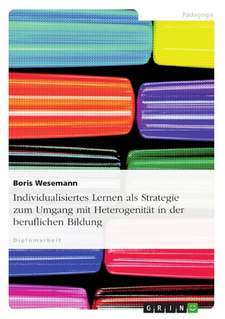 Individualisiertes Lernen als Strategie zum Umgang mit Heterogenität in der beruflichen Bildung