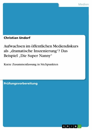 Aufwachsen im öffentlichen Mediendiskurs als „dramatische Inszenierung“? Das Beispiel „Die Super Nanny“
