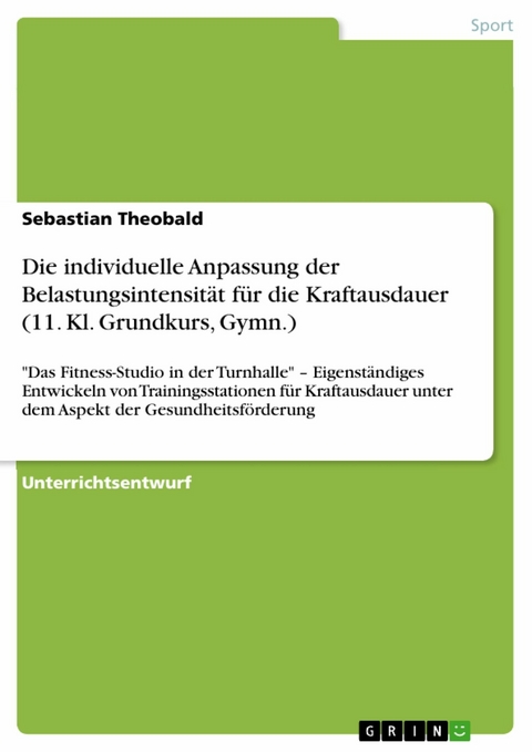 Die individuelle Anpassung der Belastungsintensit&auml;t f&uuml;r die Kraftausdauer (11. Kl. Grundkurs, Gymn.) -  Sebastian Theobald