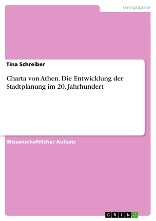 Charta von Athen. Die Entwicklung der Stadtplanung im 20. Jahrhundert