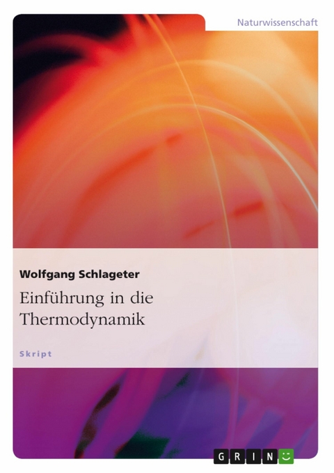 Einf&uuml;hrung in die Thermodynamik - Wolfgang Schlageter