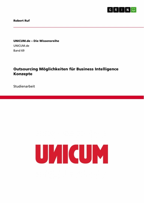 Outsourcing M&ouml;glichkeiten f&uuml;r Business Intelligence Konzepte - Robert Ruf