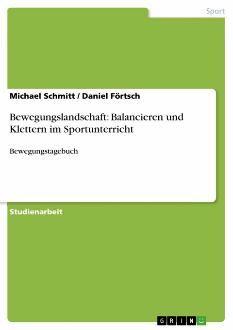 Bewegungslandschaft: Balancieren und Klettern im Sportunterricht - Michael Schmitt, Daniel F&ouml;rtsch