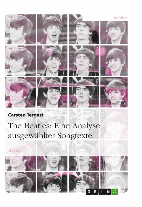 The Beatles: Eine Analyse ausgew&auml;hlter Songtexte -  Carsten Tergast