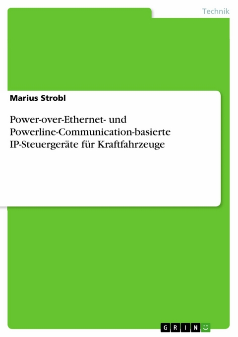 Power-over-Ethernet- und Powerline-Communication-basierte IP-Steuerger&auml;te f&uuml;r Kraftfahrzeuge - Marius Strobl