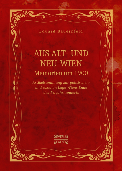 Aus Alt- und Neu-Wien. Memoiren um 1900 - Eduard Bauernfeld