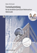 Formelsammlung f&uuml;r das berufliche Gymnasium Niedersachsen - Roland Ott, Kurt Bohner, Ronald Deusch