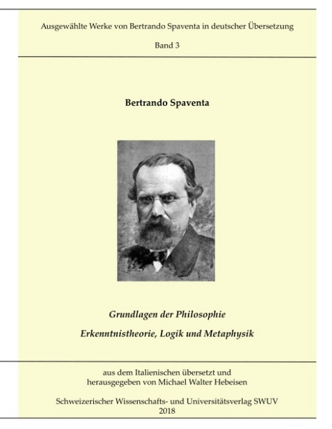 Grundlagen der Philosophie; Erkenntnistheorie, Logik und Metaphysik - Bertrando Spaventa