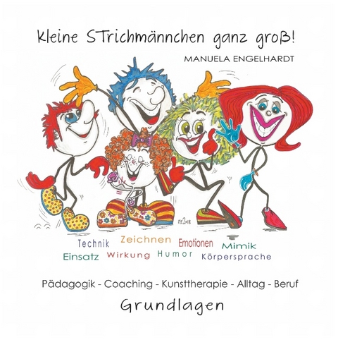 Kleine Strichm&auml;nnchen ganz gro&szlig;! - Manuela Engelhardt