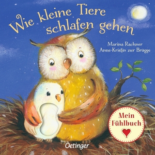 Wie kleine Tiere schlafen gehen. Mein Fühlbuch