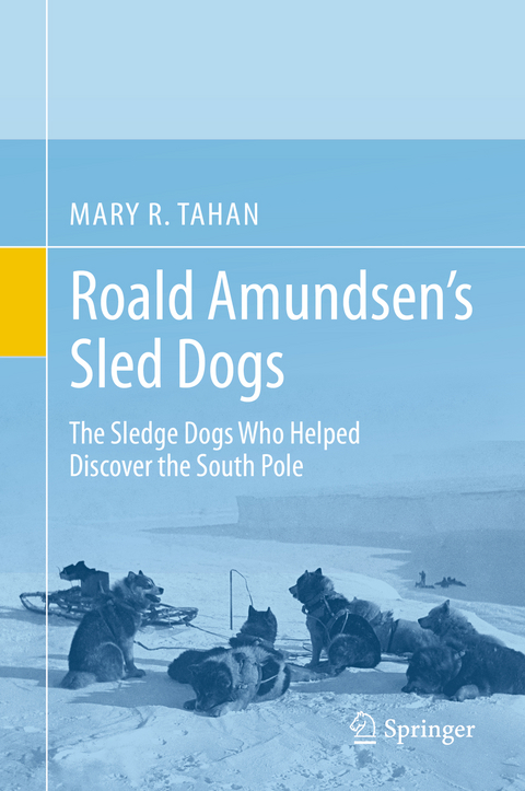Roald Amundsen&rsquo;s Sled Dogs - Mary R. Tahan