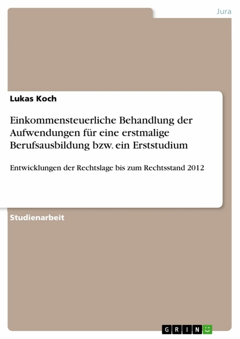 Einkommensteuerliche Behandlung der Aufwendungen f&uuml;r eine erstmalige Berufsausbildung bzw. ein Erststudium - Lukas Koch