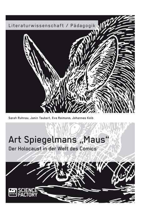 Art Spiegelmans &bdquo;Maus&ldquo;. Der Holocaust in der Welt des Comics - Sarah Ruhnau, Janin Taubert, Eva Reimann, Johannes Kolb