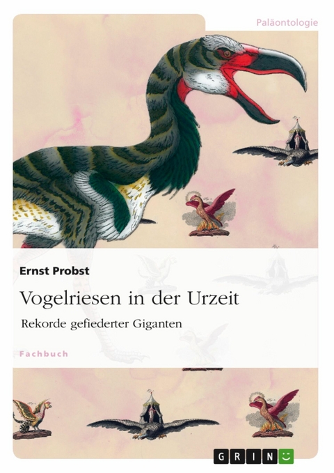 Vogelriesen in der Urzeit - Ernst Probst