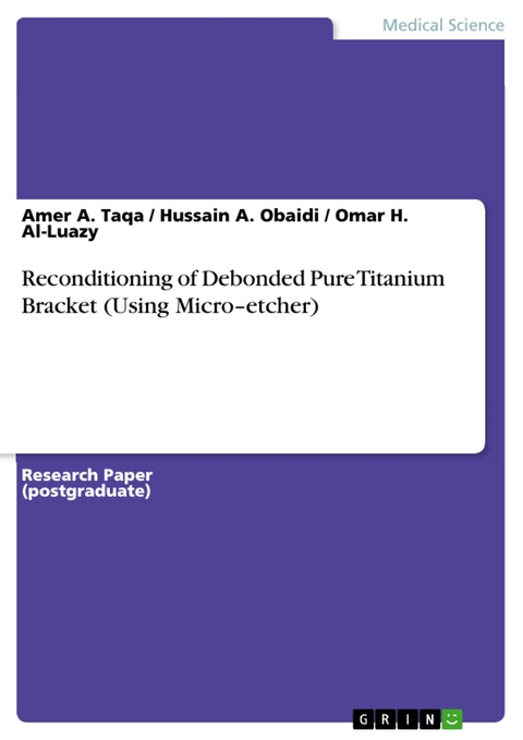 Reconditioning of Debonded Pure Titanium Bracket (Using Micro&ndash;etcher) - Amer A. Taqa, Hussain A. Obaidi, Omar H. Al-Luazy