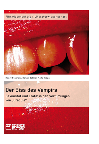 Der Biss des Vampirs. Sexualität und Erotik in den Verfilmungen von „Dracula“