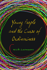 Young People and the Curse of Ordinariness - Nick Luxmoore