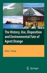 The History, Use, Disposition and Environmental Fate of Agent Orange - Alvin Lee Young