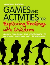Games and Activities for Exploring Feelings with Children - Vanessa Rogers