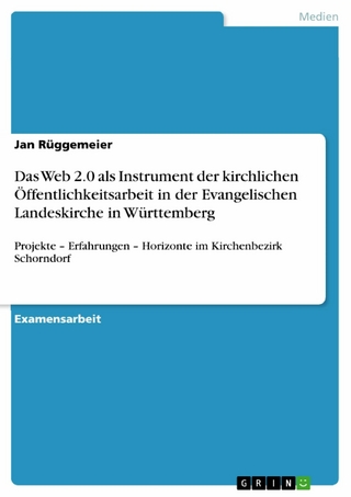 Das Web 2.0 als Instrument der kirchlichen Öffentlichkeitsarbeit in der Evangelischen Landeskirche in Württemberg