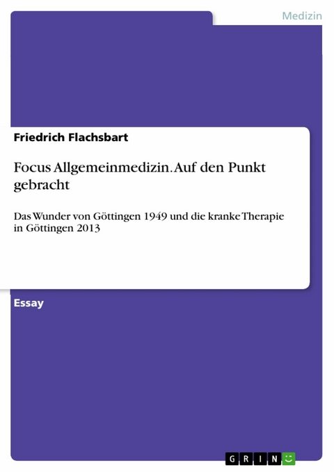Focus Allgemeinmedizin. Auf den Punkt gebracht -  Friedrich Flachsbart