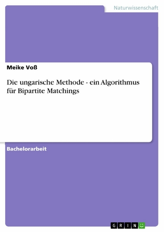 Die ungarische Methode - ein Algorithmus für Bipartite Matchings