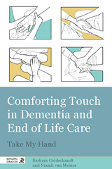 Comforting Touch in Dementia and End of Life Care - Barbara Goldschmidt, Niamh van van Meines