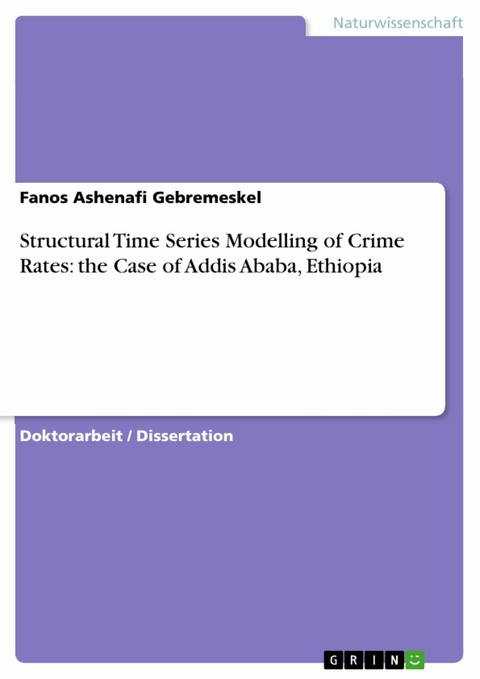 Structural Time Series Modelling of Crime Rates: the Case of Addis Ababa, Ethiopia - Fanos Ashenafi Gebremeskel