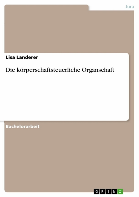 Die körperschaftsteuerliche Organschaft - Lisa Landerer