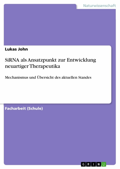 SiRNA als Ansatzpunkt zur Entwicklung neuartiger Therapeutika - Lukas John