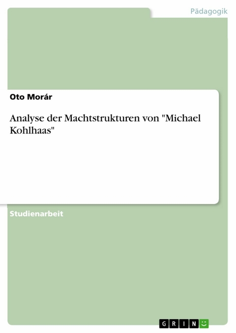 Analyse der Machtstrukturen von "Michael Kohlhaas" - Oto Mor&aacute;r