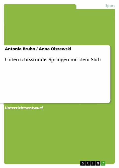 Unterrichtsstunde: Springen mit dem Stab - Antonia Bruhn, Anna Olszewski
