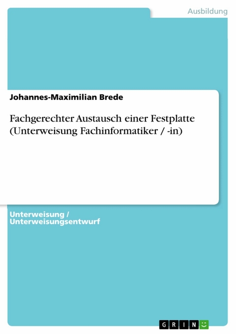 Fachgerechter Austausch einer Festplatte (Unterweisung Fachinformatiker / -in) -  Johannes-Maximilian Brede