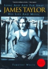 Long Ago and Far Away: James Taylor - His Life and Music - Timothy White