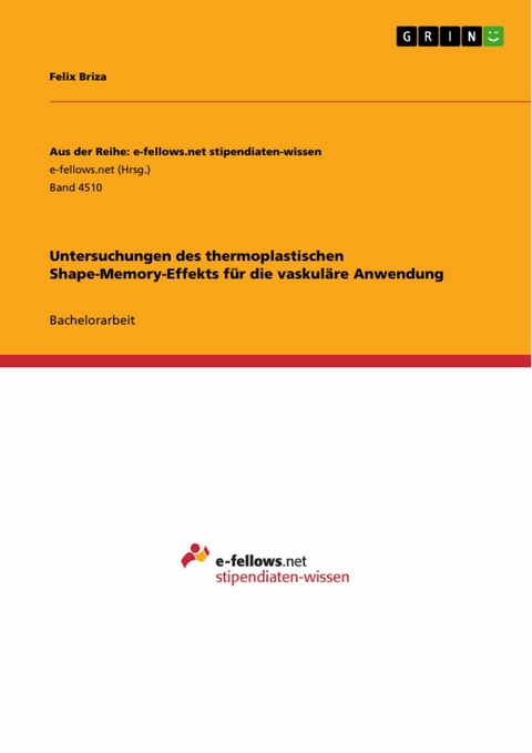 Untersuchungen des thermoplastischen Shape-Memory-Effekts f&uuml;r die vaskul&auml;re Anwendung - Felix Briza