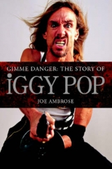 Gimme Danger: The Story of Iggy Pop - Joe Ambrose