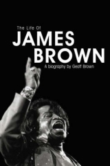 The Life of James Brown - Geoff Brown