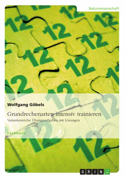 Grundrechenarten intensiv trainieren -  Wolfgang G&ouml;bels