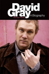 David Gray: A Biography - Michael Heatley