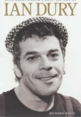 Sex And Drugs And Rock 'n' Roll: The Life Of Ian Dury - Richard Balls