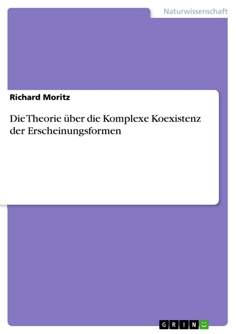 Die Theorie &uuml;ber die Komplexe Koexistenz der Erscheinungsformen - Richard Moritz