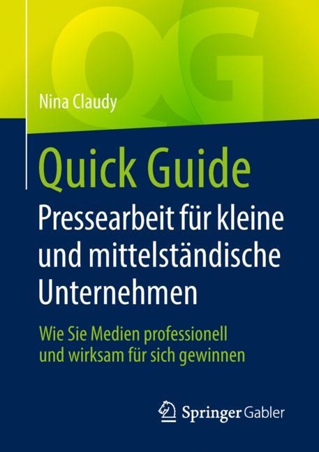 Quick Guide Pressearbeit f&uuml;r kleine und mittelst&auml;ndische Unternehmen - Nina Claudy