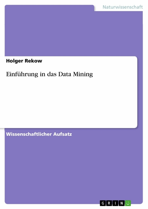 Einführung in das Data Mining - Holger Rekow