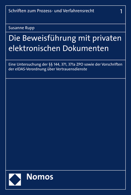 Die Beweisf&uuml;hrung mit privaten elektronischen Dokumenten - Susanne Rupp