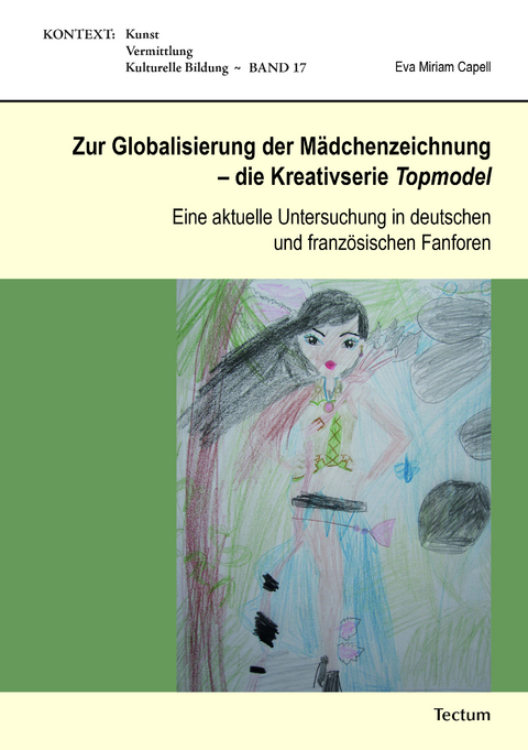 Zur Globalisierung der M&auml;dchenzeichnung - die Kreativserie Topmodel - Eva Miriam Capell